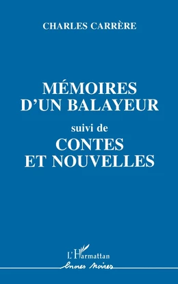 Mémoires d'un balayeur, suivi de contes et nouvelles