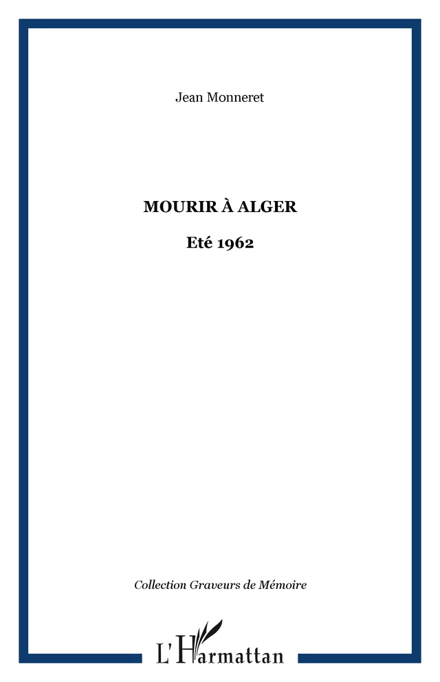 Mourir à Alger - Jean Monneret - Editions L'Harmattan