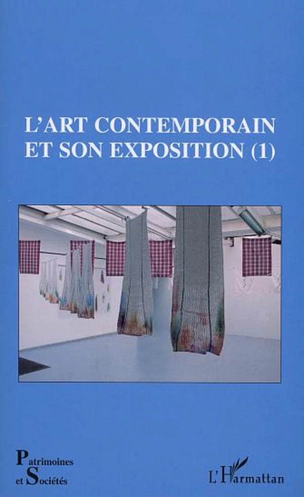 L'ART CONTEMPORAIN ET SON EXPOSITION (1) -  - Editions L'Harmattan