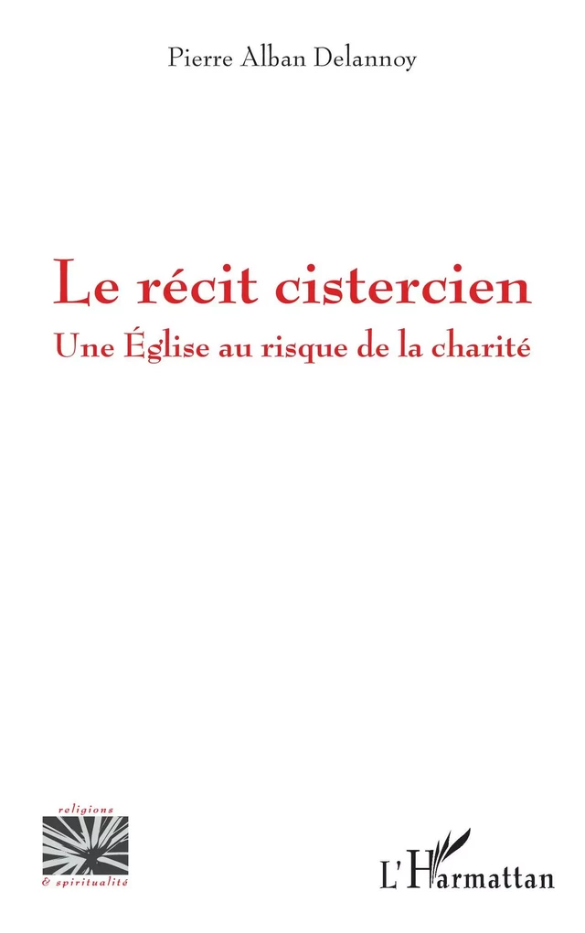 Le récit cistercien - Pierre Alban Delannoy - Editions L'Harmattan