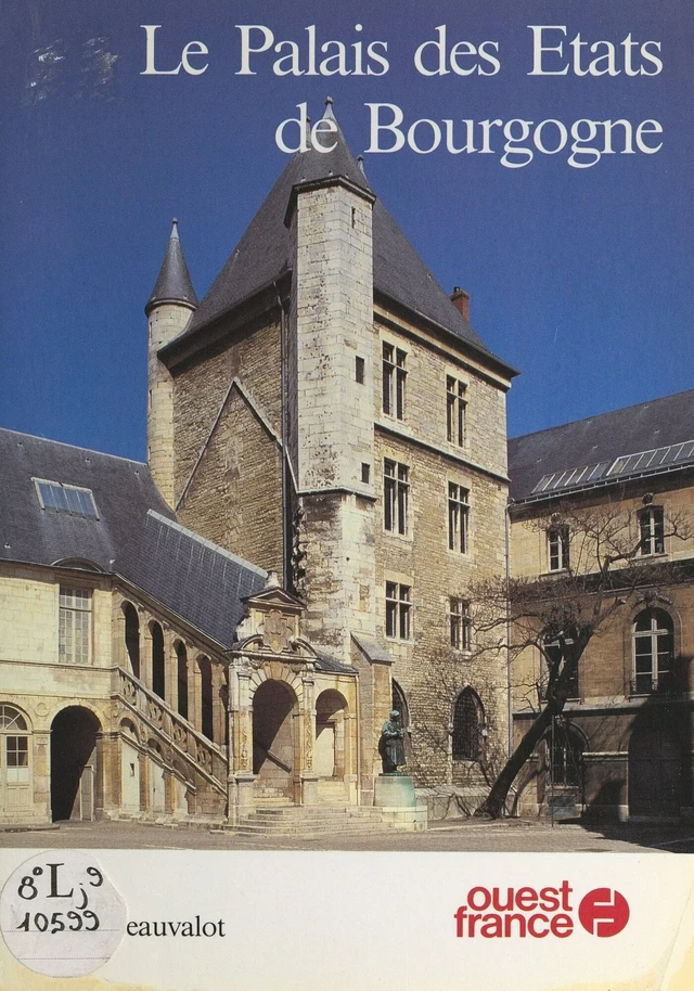 Le Palais des États de Bourgogne à Dijon - Yves Beauvalot - FeniXX réédition numérique