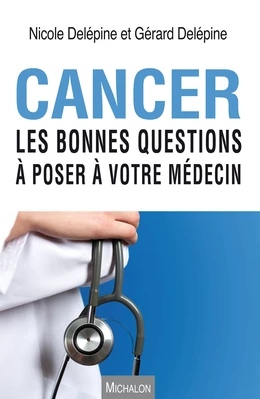 Cancer. Les bonnes questions à poser à votre médecin