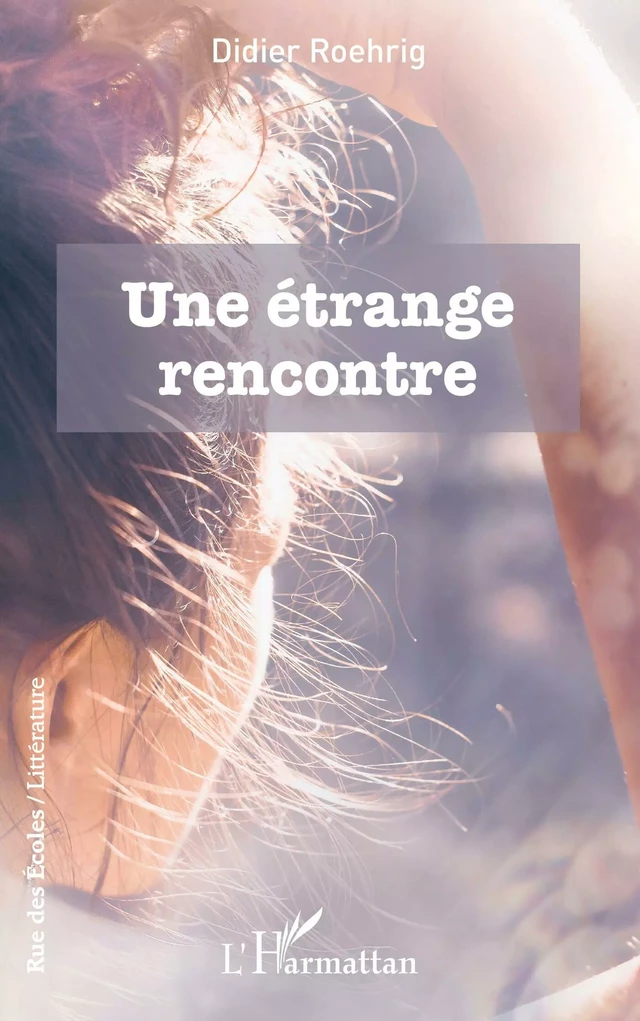 Une étrange rencontre - Didier Roehrig - Editions L'Harmattan