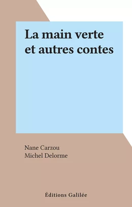 La main verte et autres contes