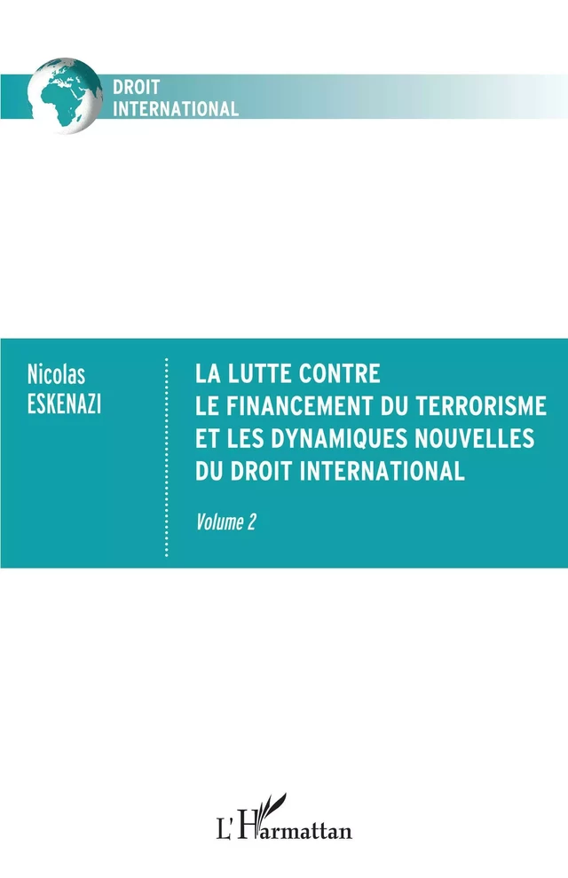 La lutte contre le financement du terrorisme et les dynamiques nouvelles du droit international - Nicolas Eskenazi - Editions L'Harmattan