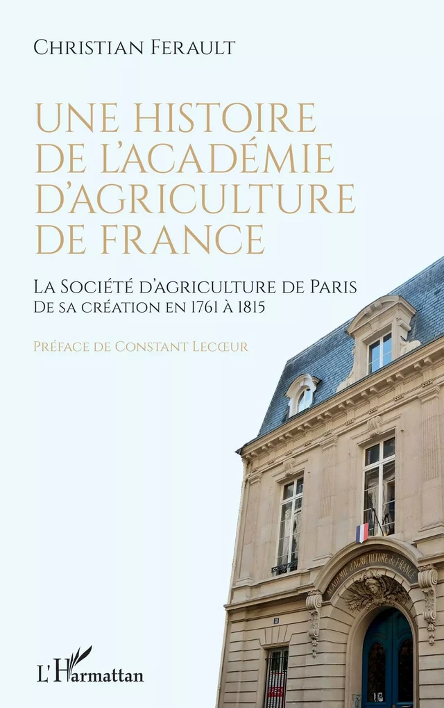 Une histoire de l'Académie d'agriculture de France - André Christian Ferault - Editions L'Harmattan