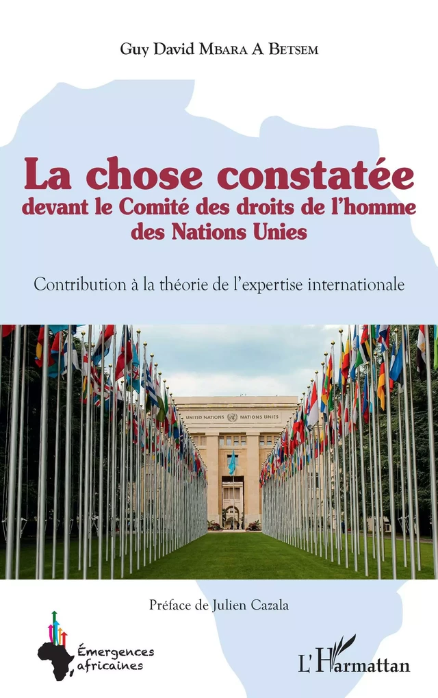 La chose constatée devant le Comité des droits de l'homme des Nations Unies - Guy David Mbara A Betsem - Editions L'Harmattan