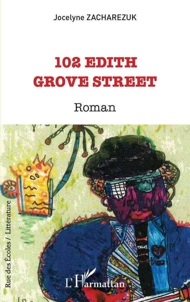 102 Edith Grove Street - Jocelyne Zacharezuk - Editions L'Harmattan