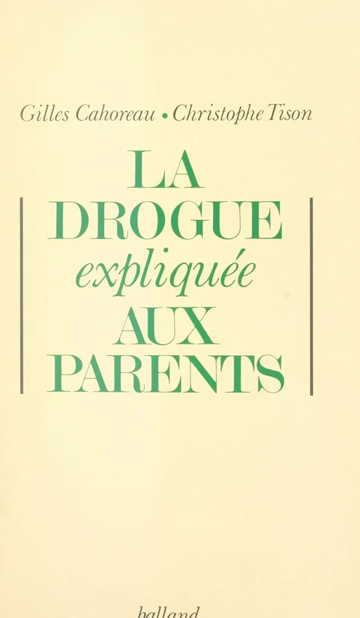 La drogue expliquée aux parents - Gilles Cahoreau, Christophe Tison - FeniXX réédition numérique