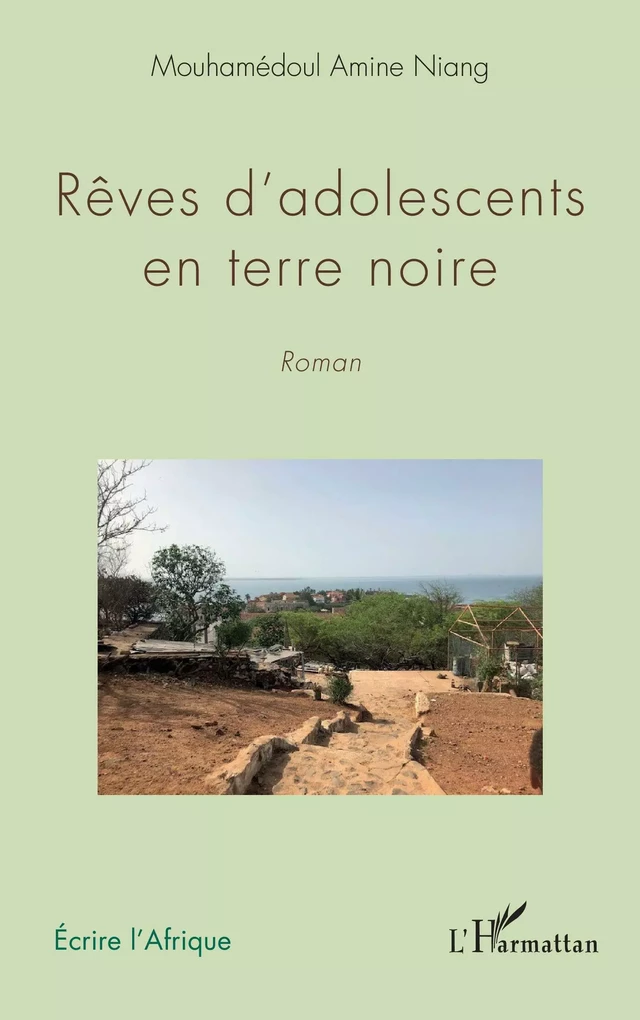 Rêves d'adolescents en terre noire. Roman - Mouhamédoul A. Niang - Editions L'Harmattan