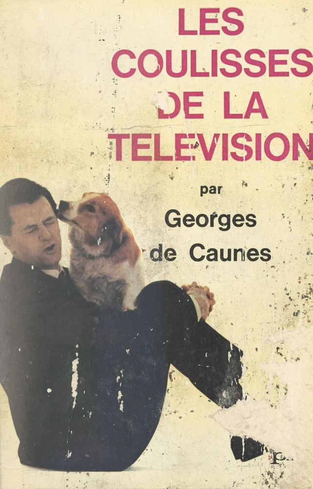 Les coulisses de la télévision - Georges de Caunes, Christian Plume - FeniXX réédition numérique