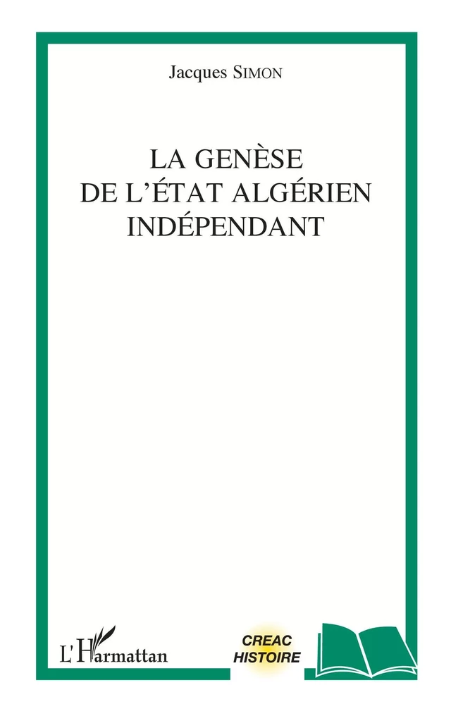 La genèse de l'Etat algérien indépendant - Jacques Simon - Editions L'Harmattan