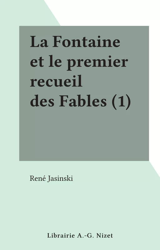 La Fontaine et le premier recueil des Fables (1) - René Jasinski - FeniXX réédition numérique