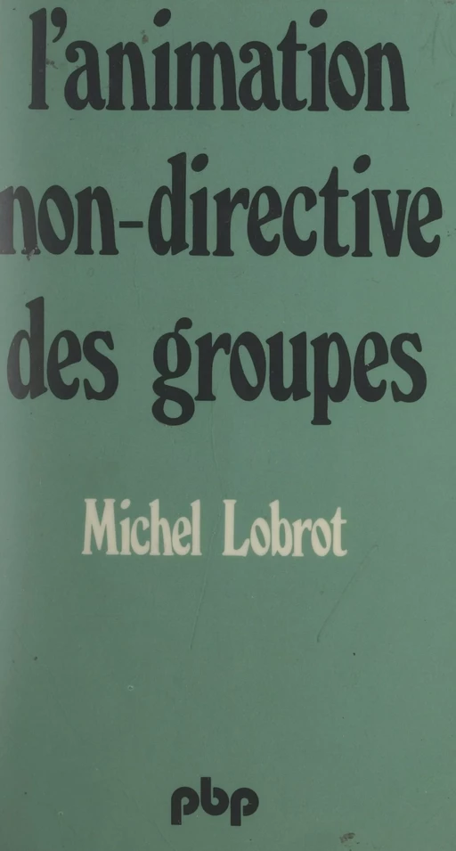 L'animation non-directive des groupes - Michel Lobrot - FeniXX réédition numérique