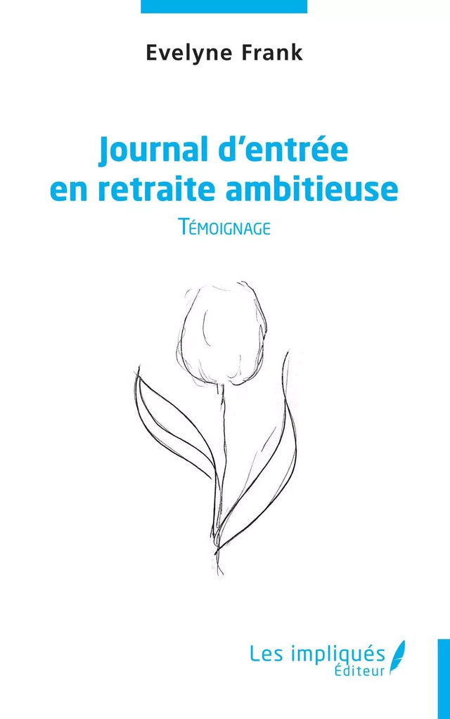 Journal d'entrée en retraite ambitieuse - Évelyne Frank - Les Impliqués