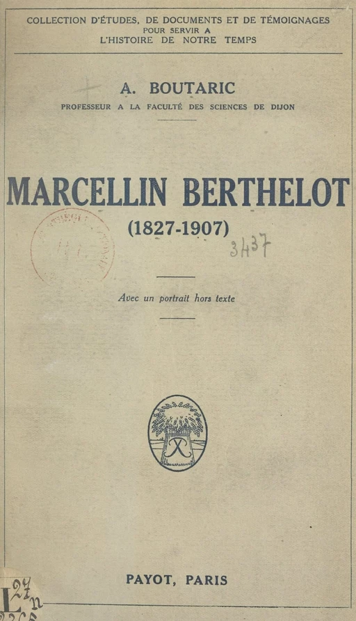 Marcellin Berthelot, 1827-1907 - Augustin Boutaric - FeniXX réédition numérique