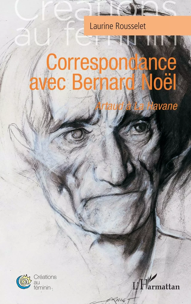 Correspondance avec Bernard Noël - Laurine Rousselet - Editions L'Harmattan