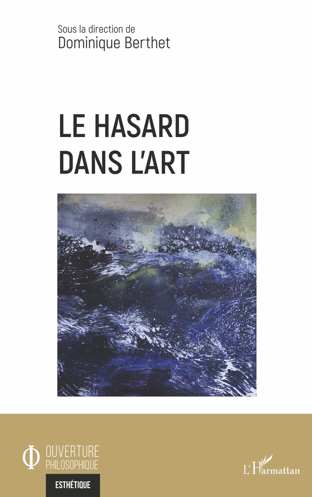 Le hasard dans l'art - Dominique Berthet - Editions L'Harmattan