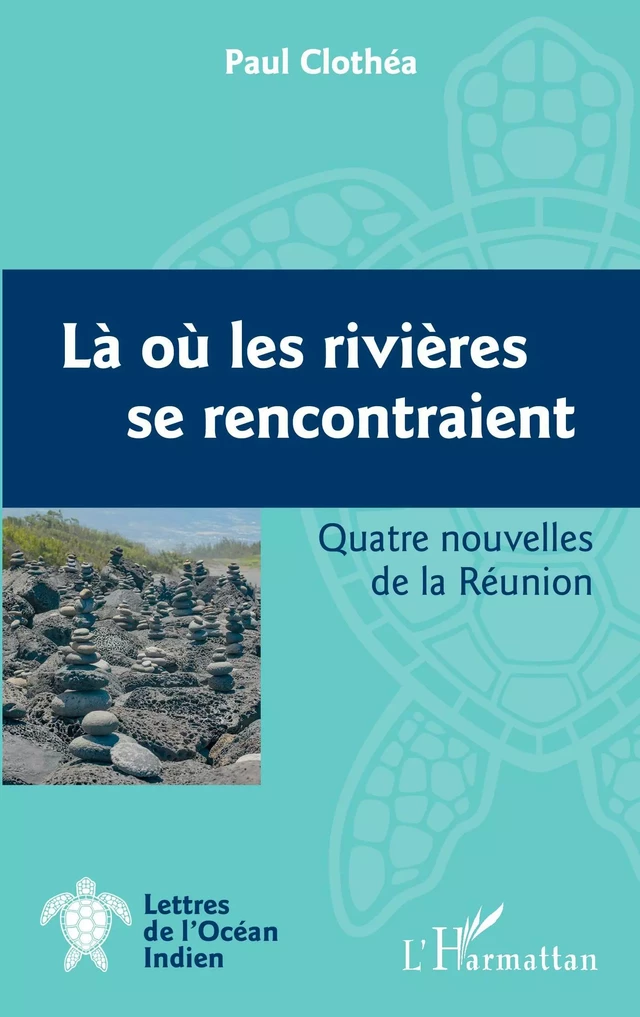 Là où les rivières se rencontraient - Paul Clothéa - Editions L'Harmattan