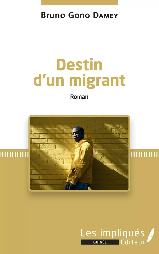 Destin d'un migrant - Bruno Gono Damey - Les Impliqués