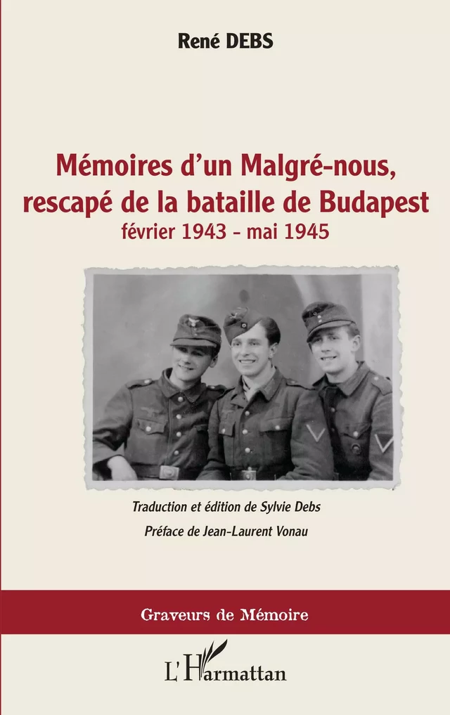 Mémoires d'un Malgré-nous, rescapé de la bataille de Budapest - René Debs, Sylvie Debs - Editions L'Harmattan