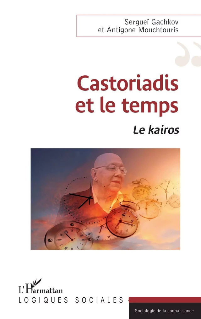 Castoriadis et le temps - Antigone Mouchtouris, Sergueï Gachkov - Editions L'Harmattan