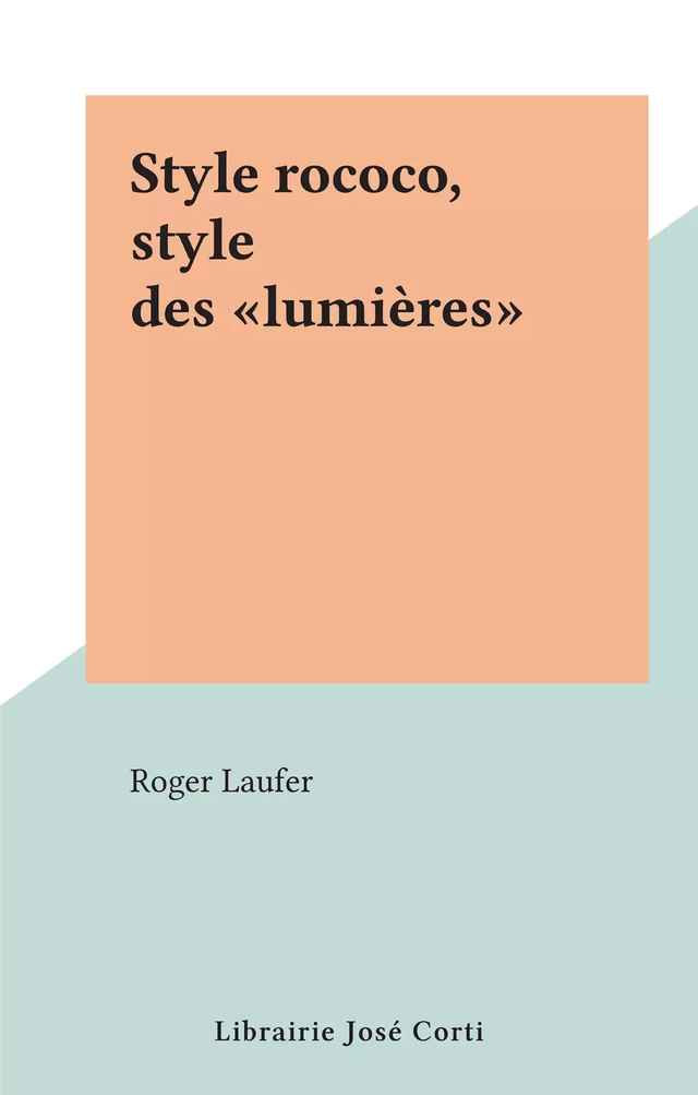 Style rococo, style des "lumières" - Roger Laufer - FeniXX réédition numérique