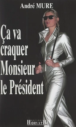 Ça va craquer Monsieur le Président