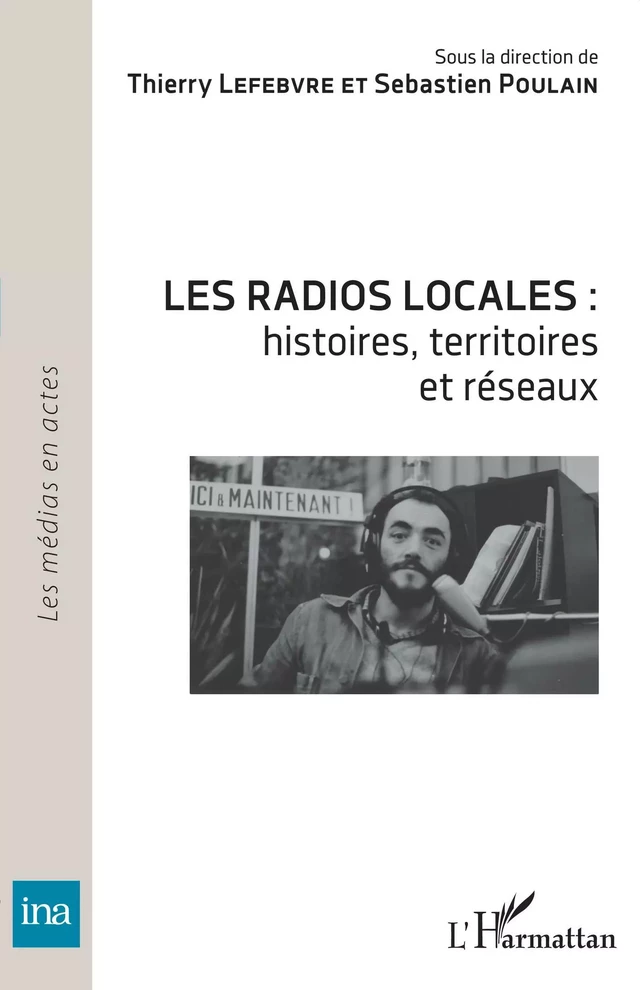 Les radios locales : - Thierry Lefebvre, Sébastien Poulain - Editions L'Harmattan