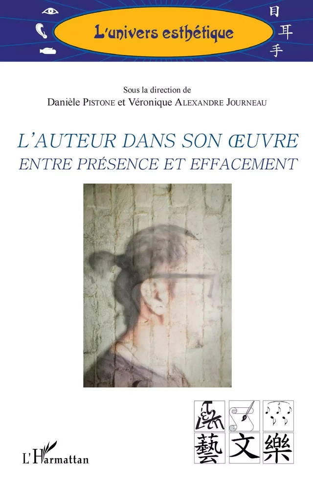 L'auteur dans son oeuvre entre présence et effacement - Danièle Pistone, Véronique Alexandre Journeau - Editions L'Harmattan