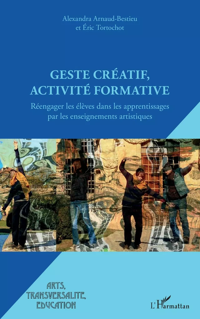 Geste créatif, activité formative - Gilles Arnaud, Eric Tortochot - Editions L'Harmattan