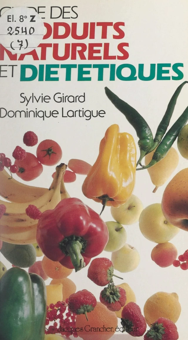 Guide des produits naturels et diététiques - Sylvie Girard-Lagorce, Dominique Lartigue - FeniXX réédition numérique