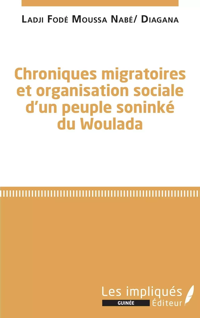 Chroniques migratoires et organisation sociale d'un peuple soninké du Woulada - Ladji Fodé Moussa Nabé Diagana - Les Impliqués