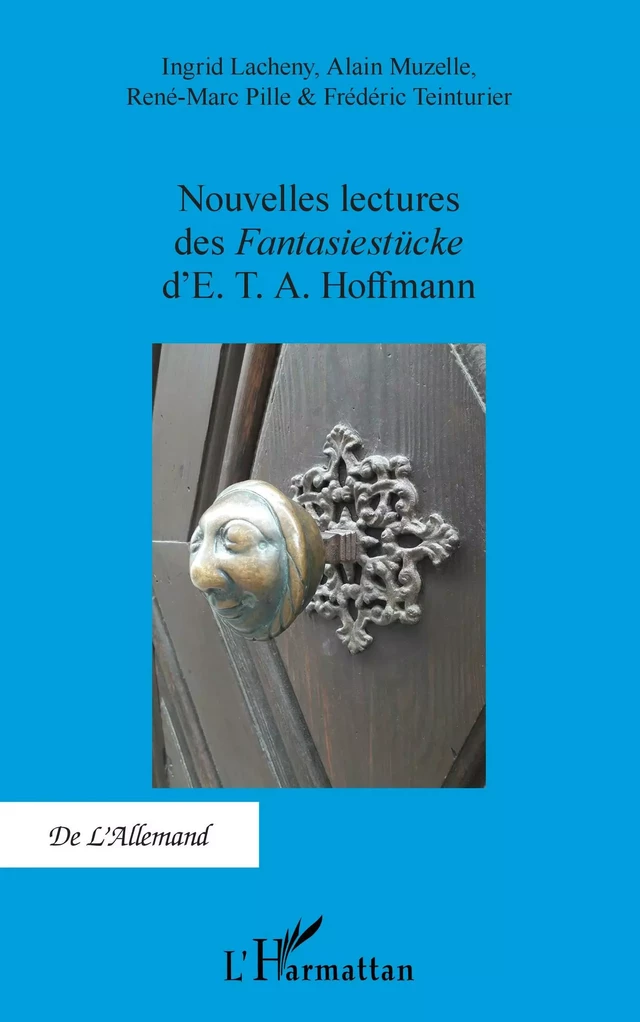 Nouvelles lectures des<em> Fantasiestücke</em> d'E. T. A. Hoffmann - Ingrid Lacheny, Alain Muzelle, René-Marc Pille, Frédéric Teinturier - Editions L'Harmattan