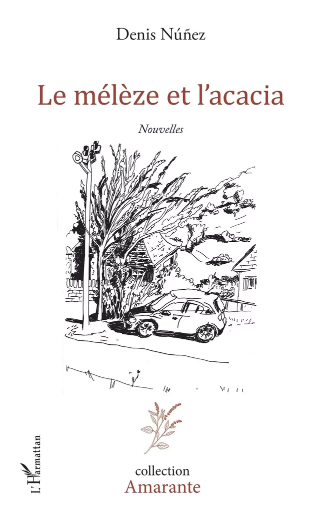 Le mélèze et l'acacia - Denis Núñez - Editions L'Harmattan