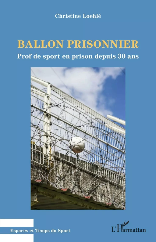 Ballon prisonnier - Christine Loehlé - Editions L'Harmattan