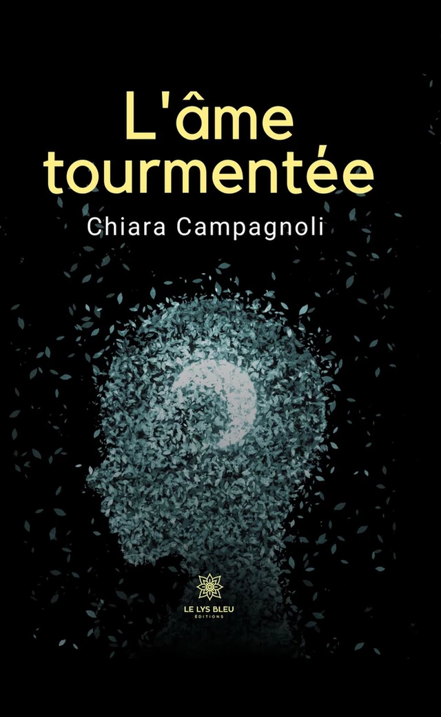 L’âme tourmentée - Chiara Campagnoli - Le Lys Bleu Éditions