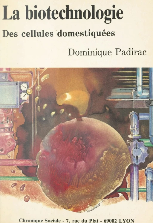 La biotechnologie des cellules domestiquées - Dominique Padirac - FeniXX réédition numérique