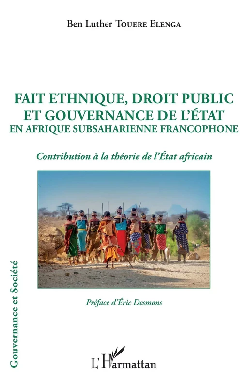 Fait ethnique, droit public et gouvernance de l'État en Afrique Subsaharienne francophone - Ben Luther Touere Elenga - Editions L'Harmattan