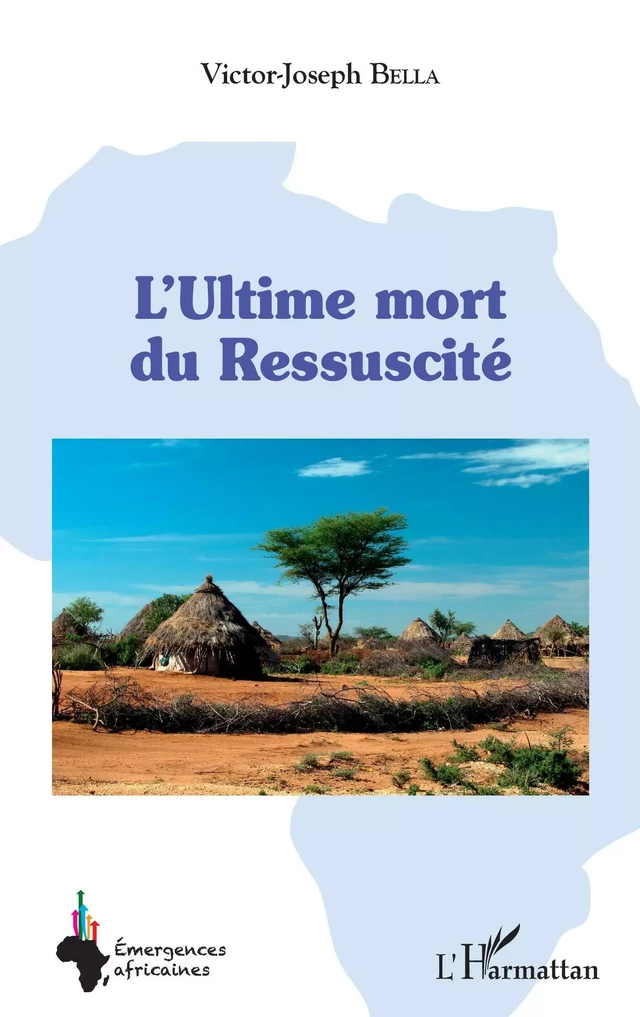 L'Ultime mort du Ressuscité - Victor-Joseph Bella - Editions L'Harmattan