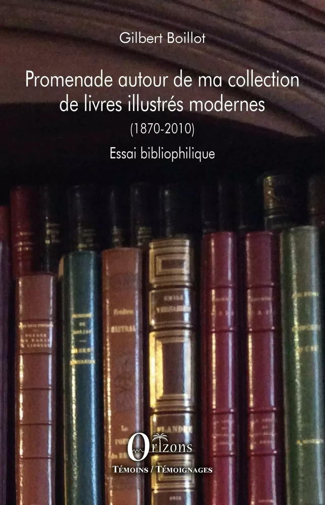 Promenade autour de ma collection de livres illustrés modernes (1870-2010) - Gilbert Boillot - Editions Orizons