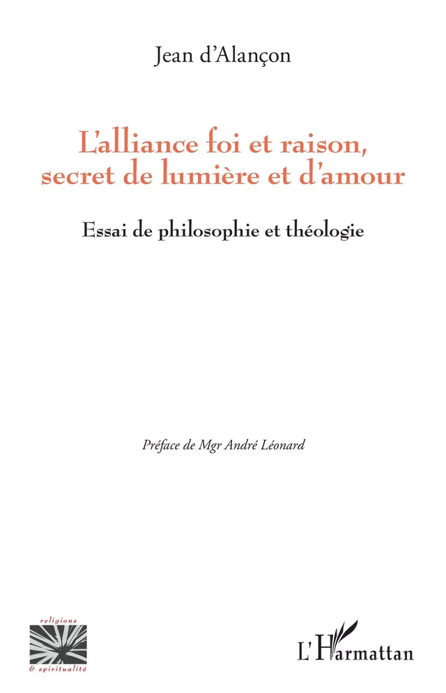 L'alliance foi et raison, secret de lumière et d'amour - Jean D'Alançon - Editions L'Harmattan