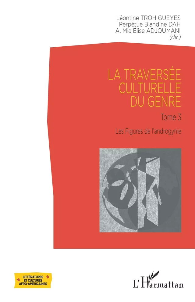 La traversée culturelle du genre - Léontine Troh Gueyes, Perpétue Blandine Dah, A.Mia Élise Adjoumani - Editions L'Harmattan