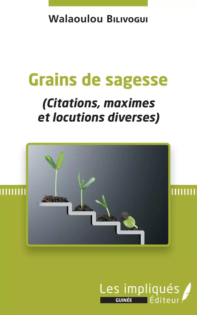 Grains de sagesse - Walaoulou Bilivogui - Les Impliqués