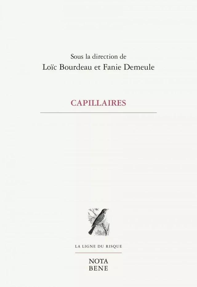 Capillaires - Joyce Baker, Loïc Bourdeau, Antoine Charbonneau-Demers, Nicholas Dawson, Fanie Demeule, Sarah Desrosiers, Karoline Georges, Madioula Kébé-Kamara, Hélène Laforest, Alice Michaud-Lapointe,  Normagie, Anya Nousri, Anne Peyrouse, Karine Rosso - Groupe Nota bene