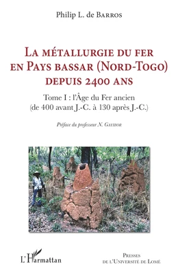 La métallurgie du fer en pays Bassar (Nord-Togo) depuis 2400 ans