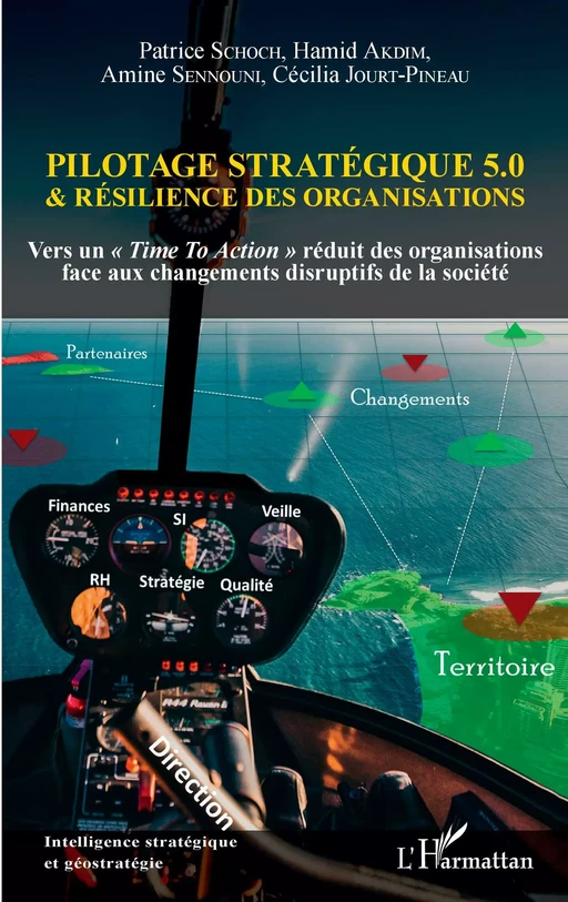 Pilotage stratégique 5.0 et résilience des organisations - Patrice Schoch, Hamid Akdim, Amine Sennouni, Cécilia Jourt-Pineau - Editions L'Harmattan