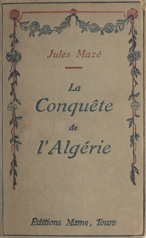 La conquête de l'Algérie - Jules Mazé - FeniXX réédition numérique