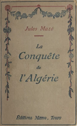 La conquête de l'Algérie