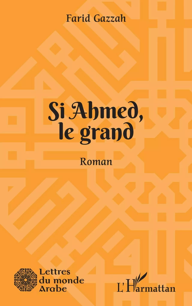 Si Ahmed, le grand - Farid Gazzah - Editions L'Harmattan